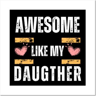 Awesome Like My Daughter Gifts Men Funny Fathers Day Posters and Art